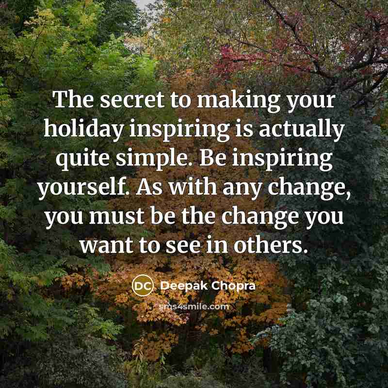 “The secret to making your holiday inspiring is actually quite…” quote by Deepak Chopra