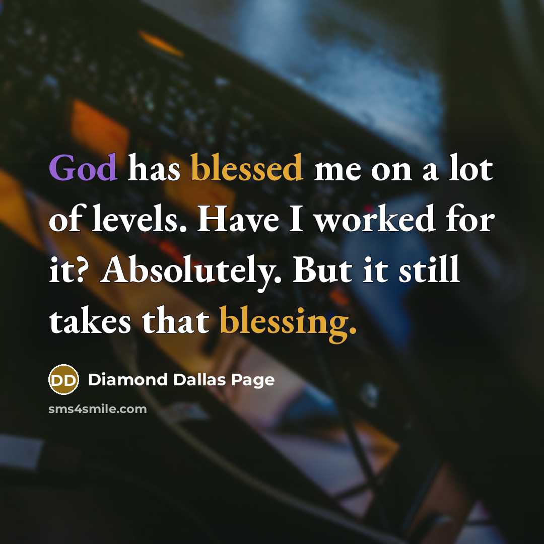“God has blessed me on a lot of levels. Have…” quote by Diamond Dallas Page