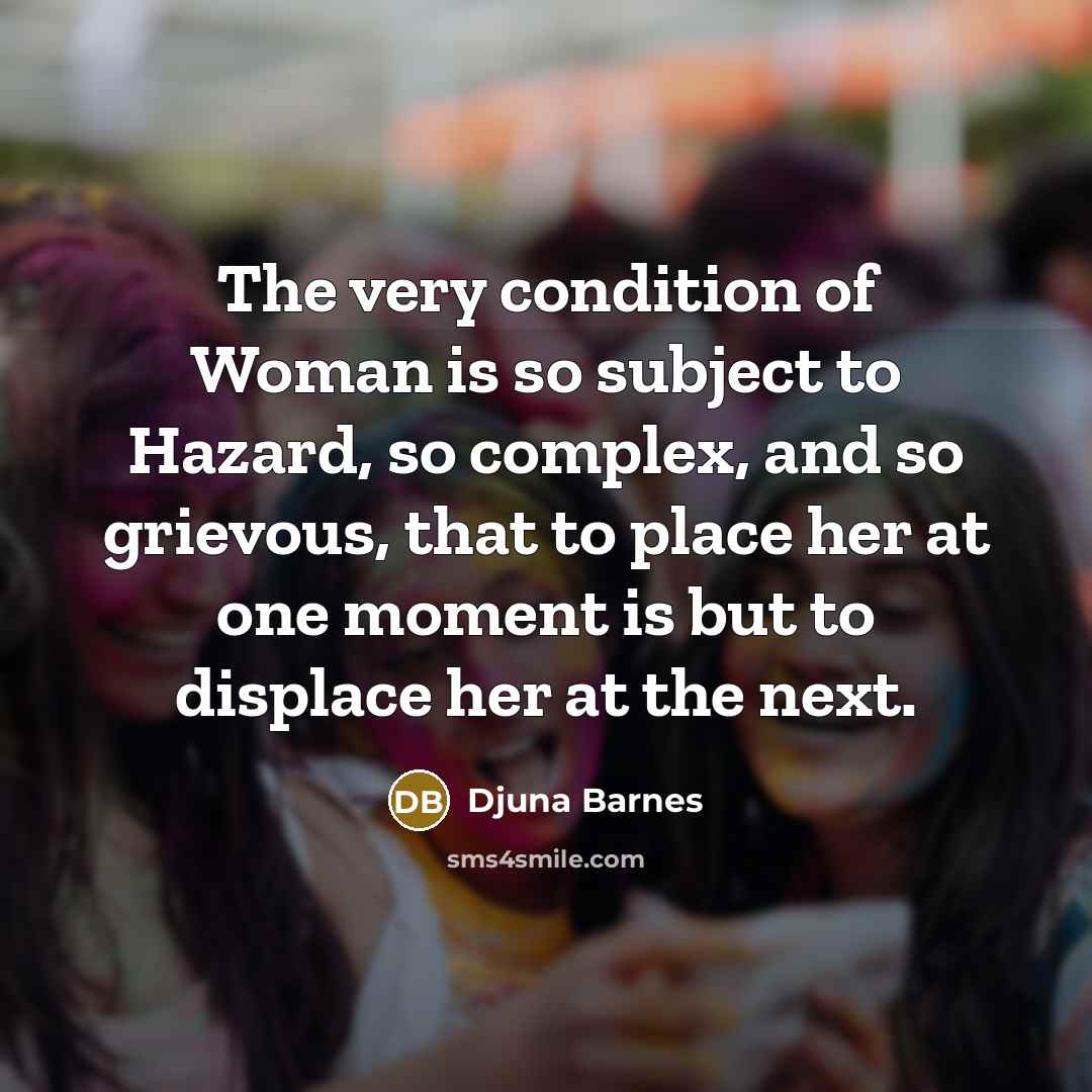 “The very condition of Woman is so subject to Hazard,…” quote by Djuna Barnes