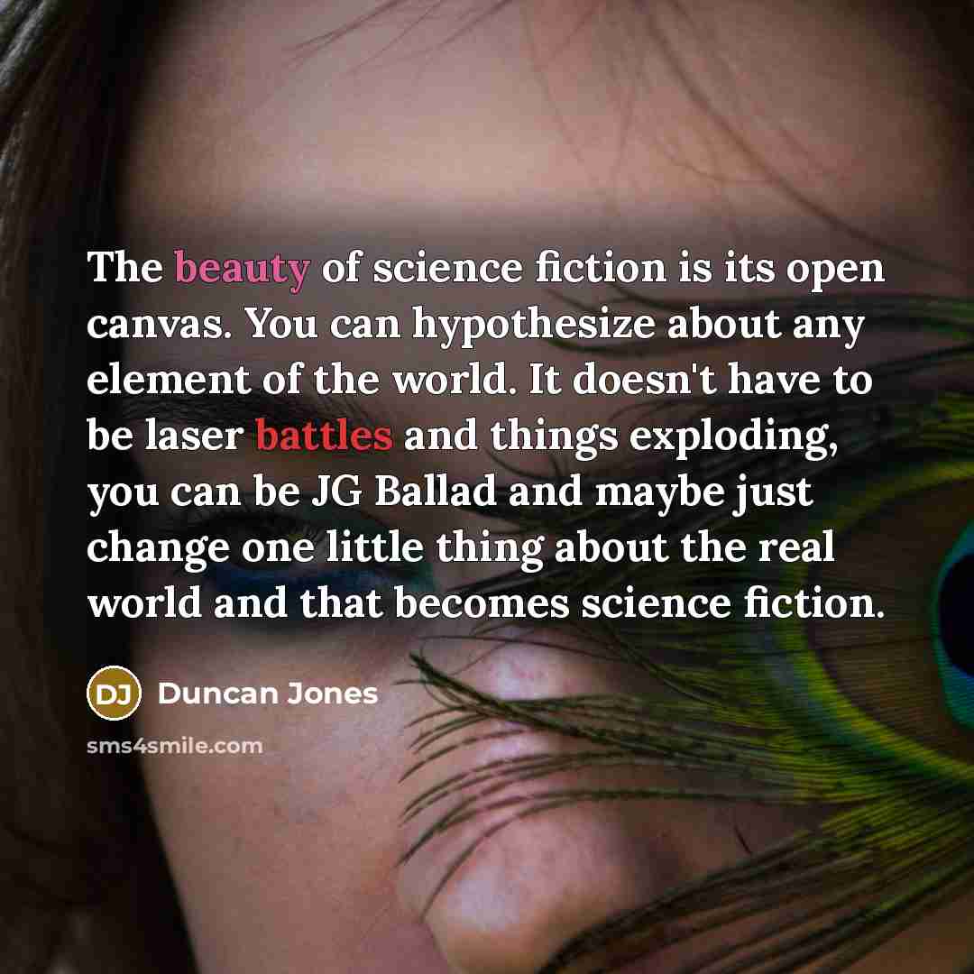 “The beauty of science fiction is its open canvas. You…” quote by Duncan Jones