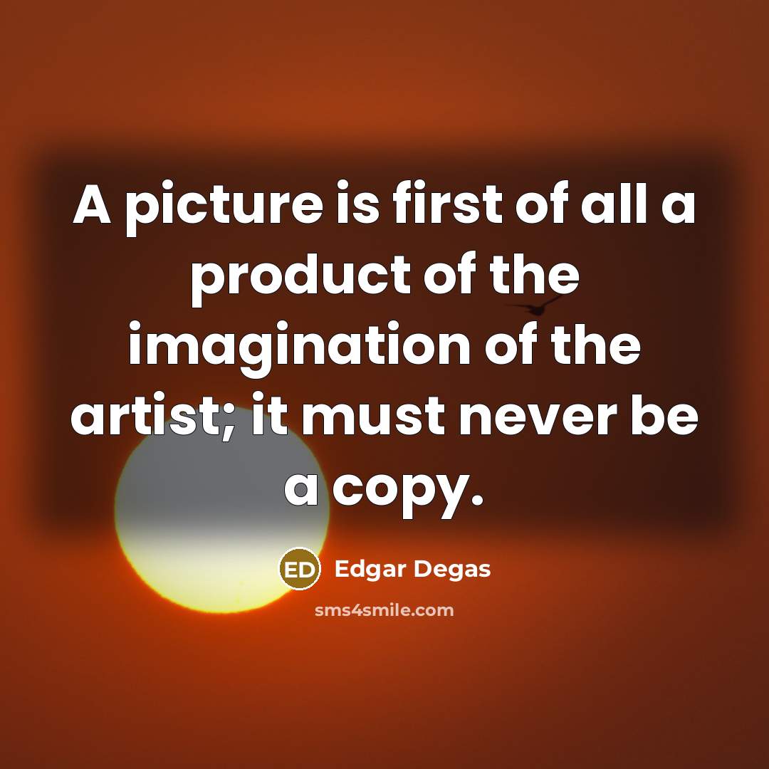 “A picture is first of all a product of the…” quote by Edgar Degas