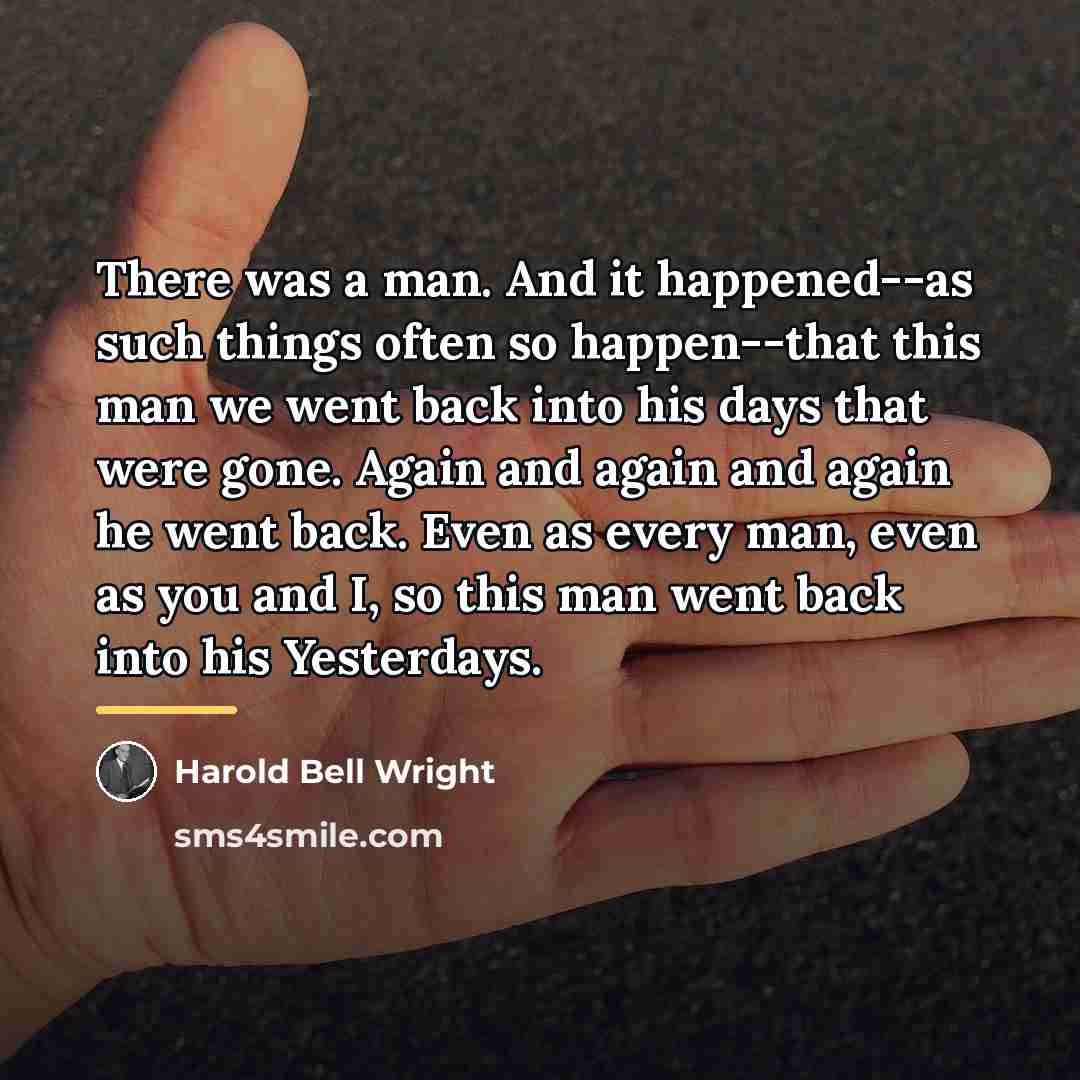 “There was a man. And it happened--as such things often…” quote by Harold Bell Wright