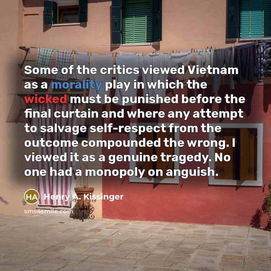 “Some of the critics viewed Vietnam as a morality play…” quote by Henry A. Kissinger