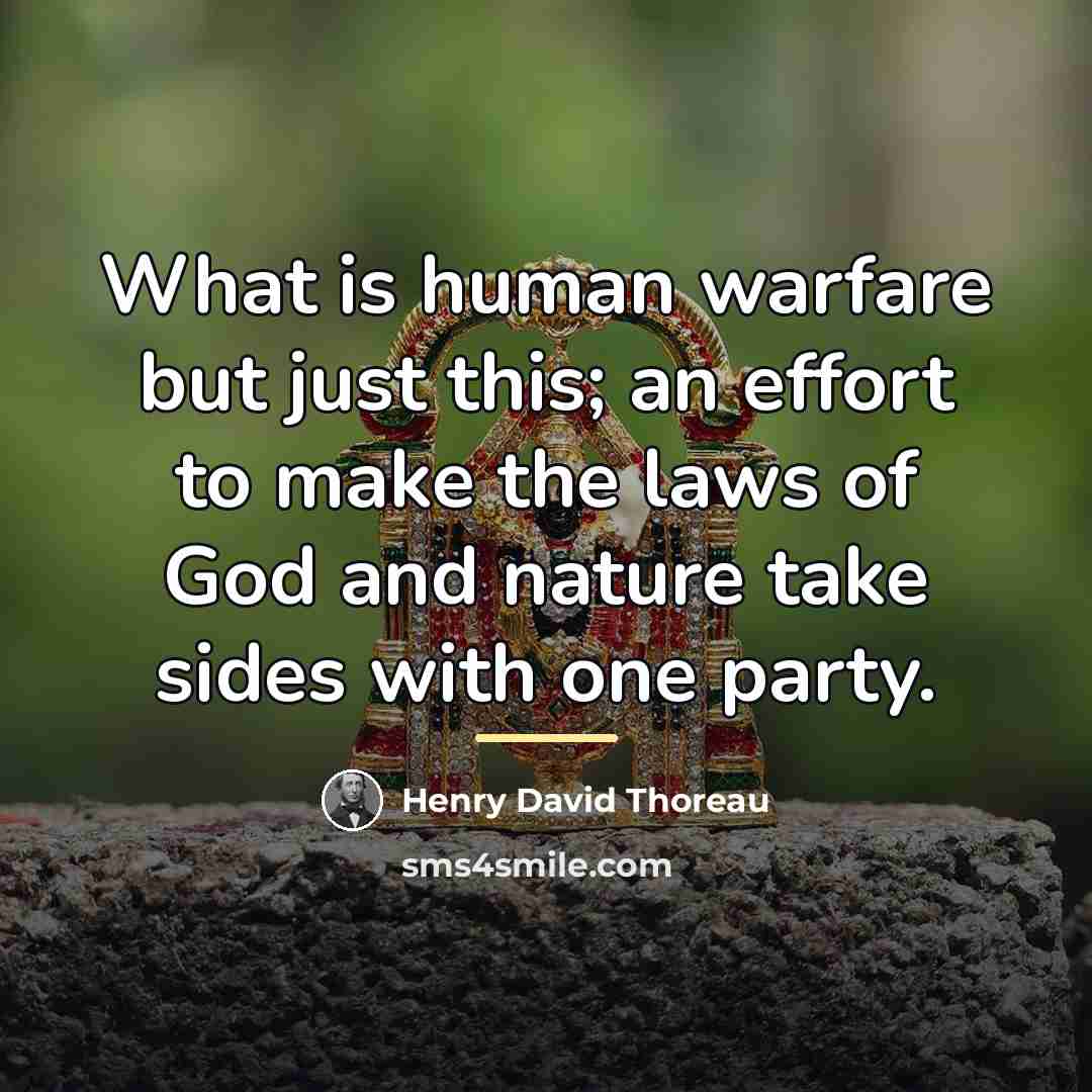 “What is human warfare but just this; an effort to…” quote by Henry David Thoreau
