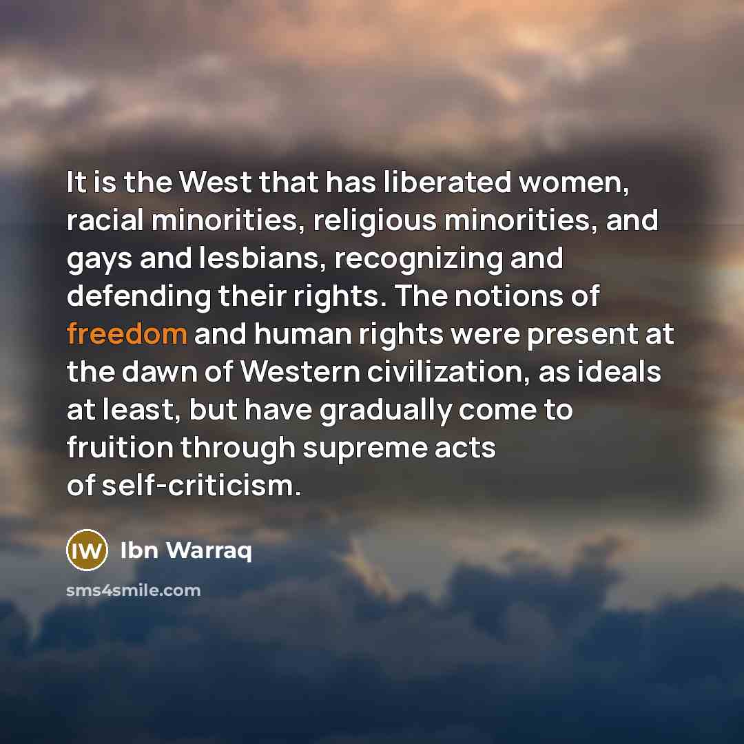 “It is the West that has liberated women, racial minorities,…” quote by Ibn Warraq