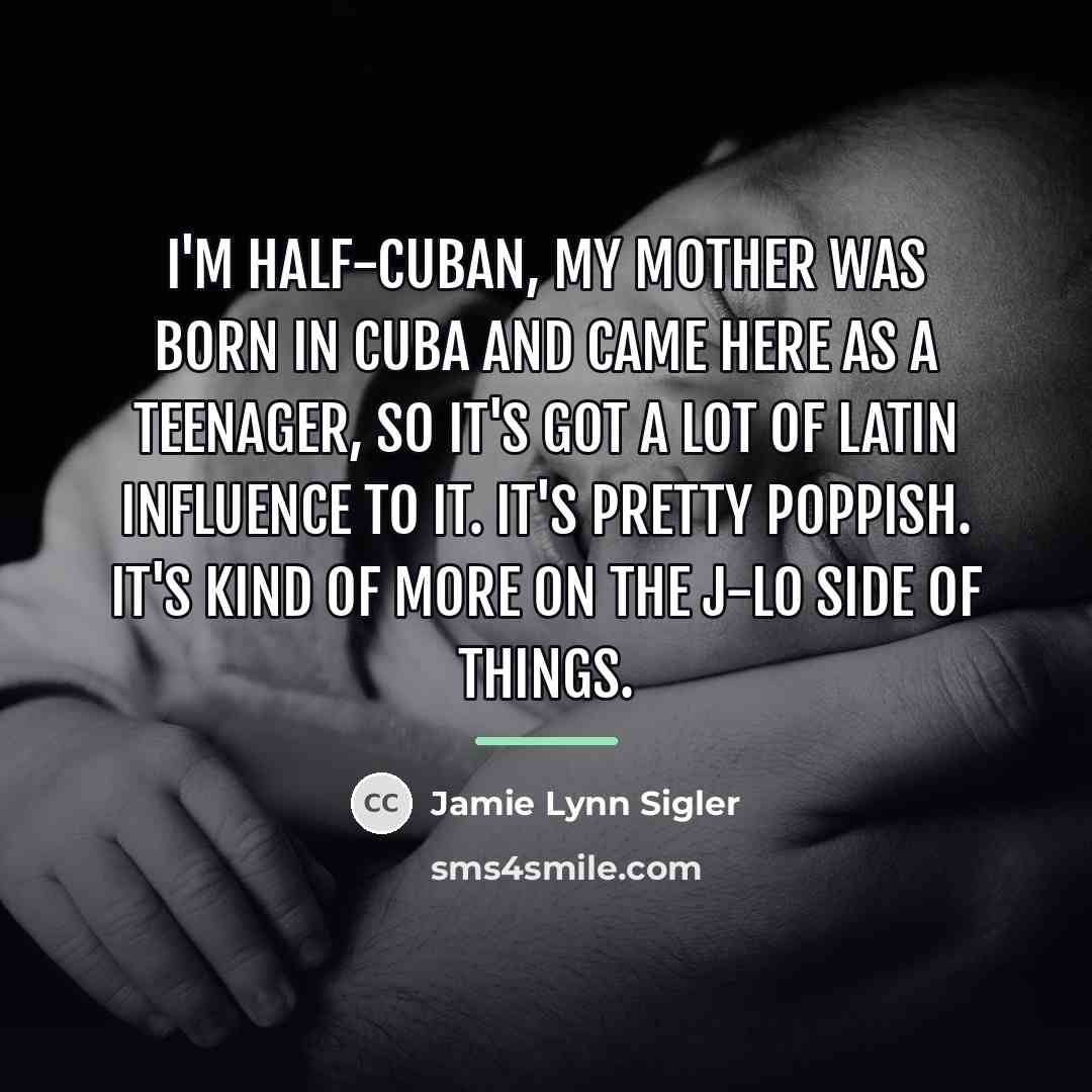 “I'm half-Cuban, my mother was born in Cuba and came…” quote by Jamie Lynn Sigler