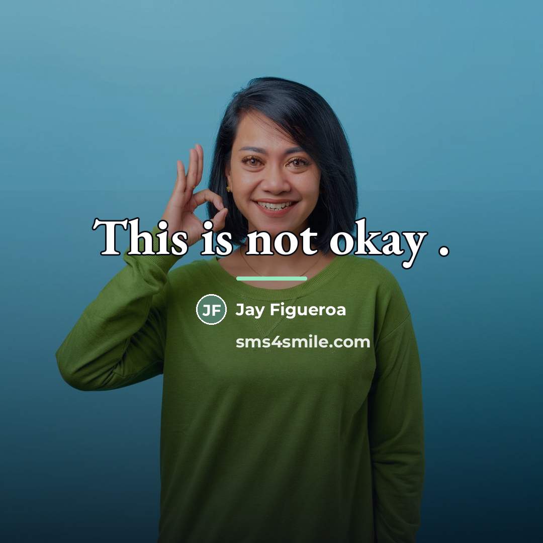 “This is not okay .…” quote by Jay Figueroa