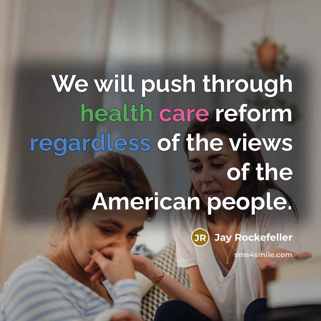 “We will push through health care reform regardless of the…” quote by Jay Rockefeller