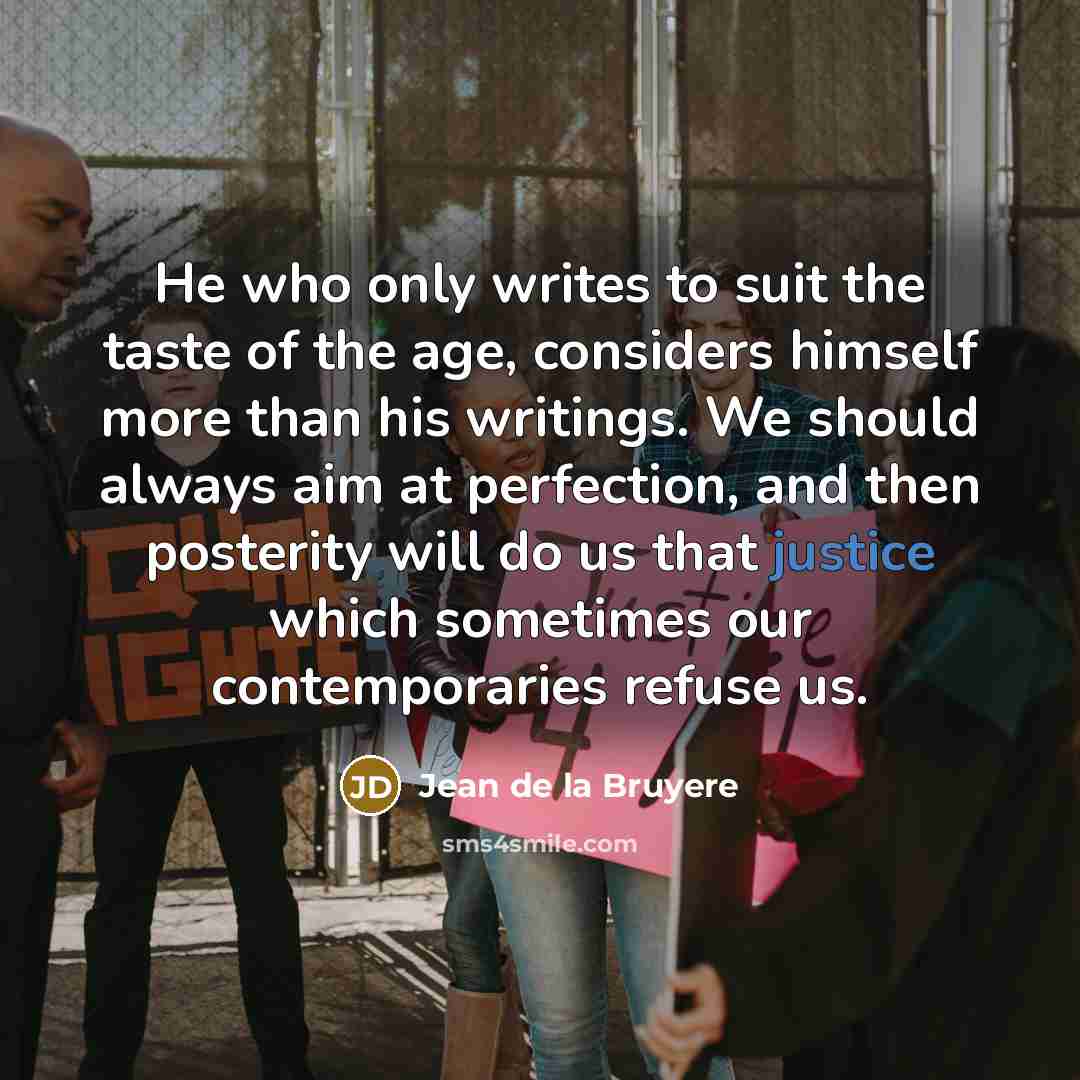 “He who only writes to suit the taste of the…” quote by Jean de la Bruyere