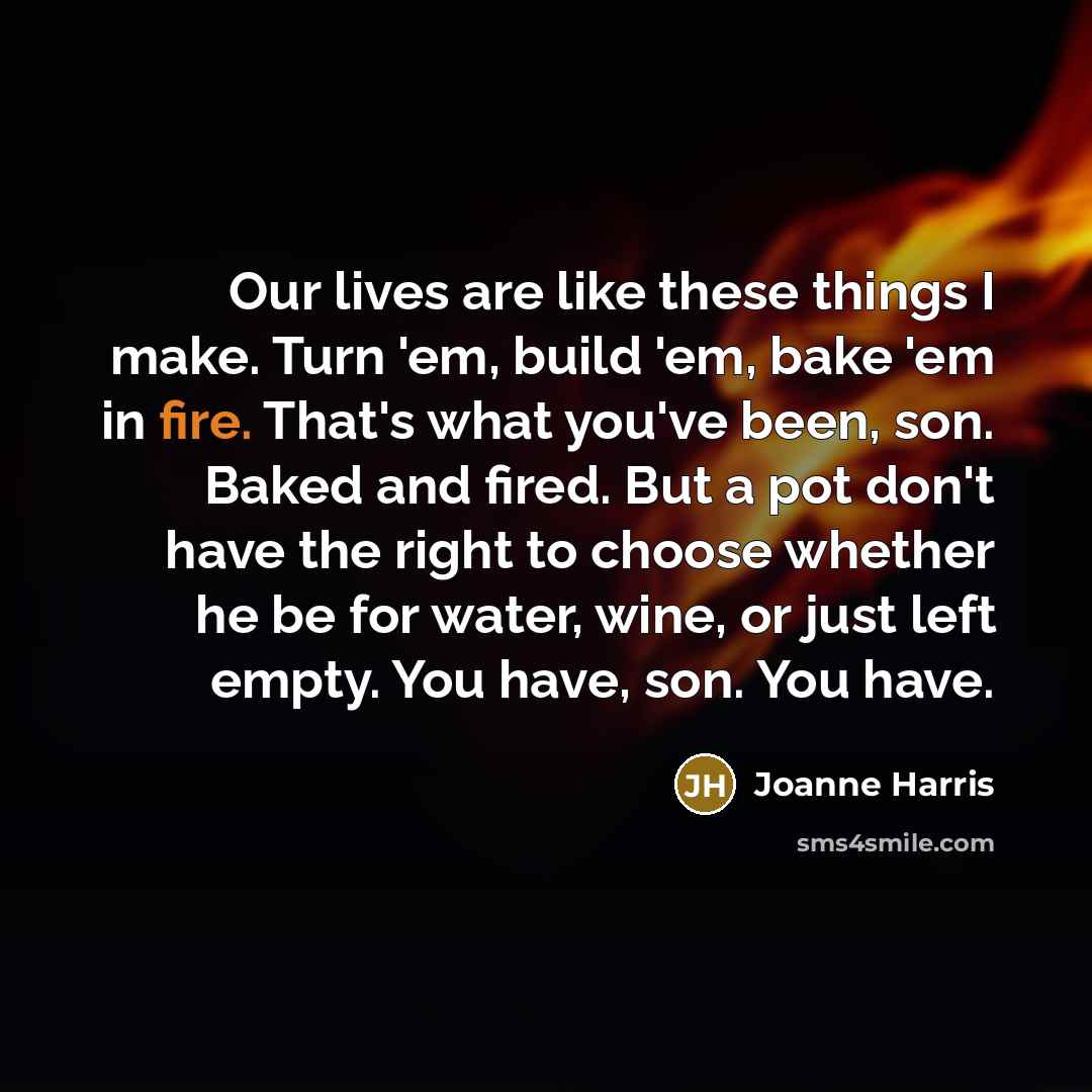 “Our lives are like these things I make. Turn 'em,…” quote by Joanne Harris