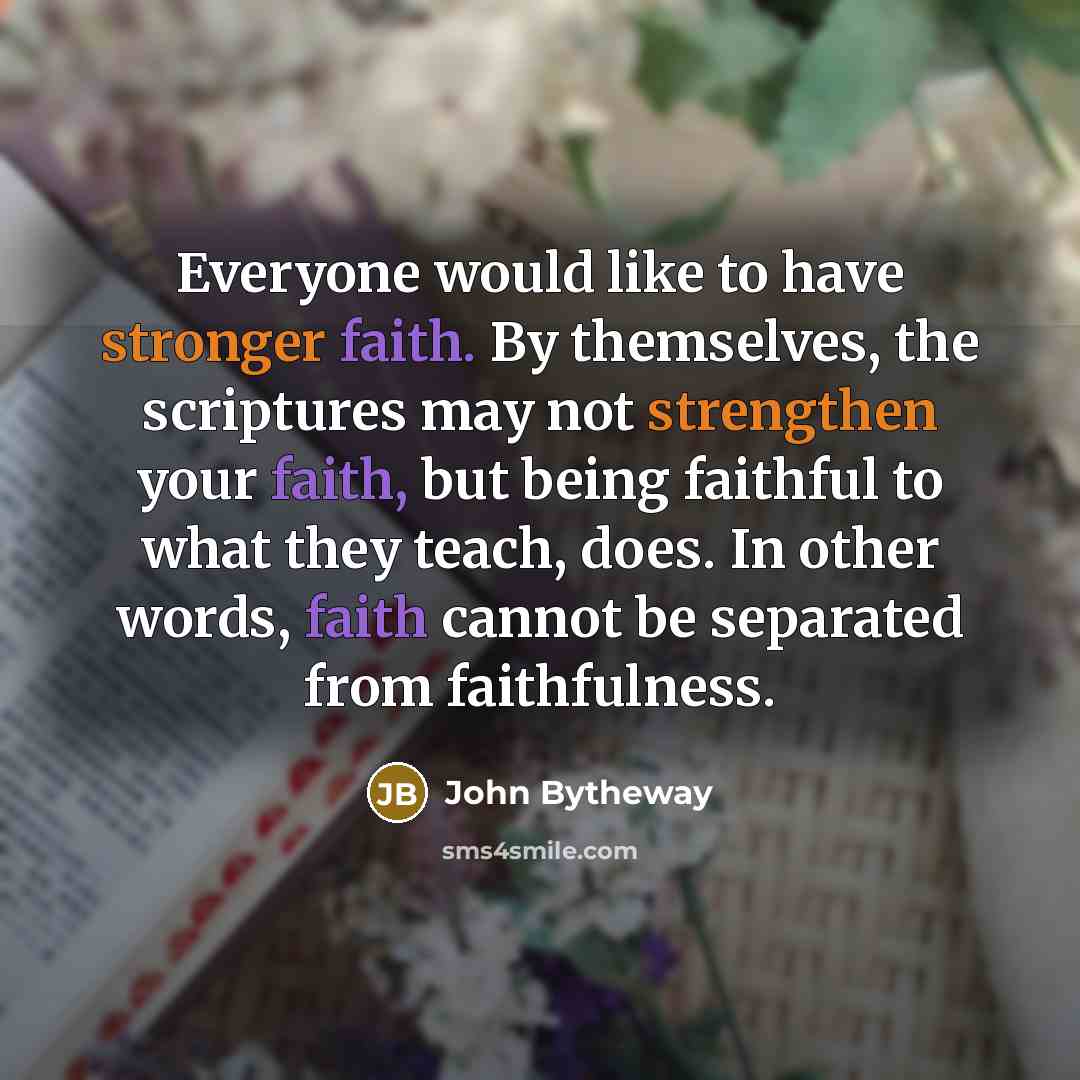 “Everyone would like to have stronger faith. By themselves, the…” quote by John Bytheway