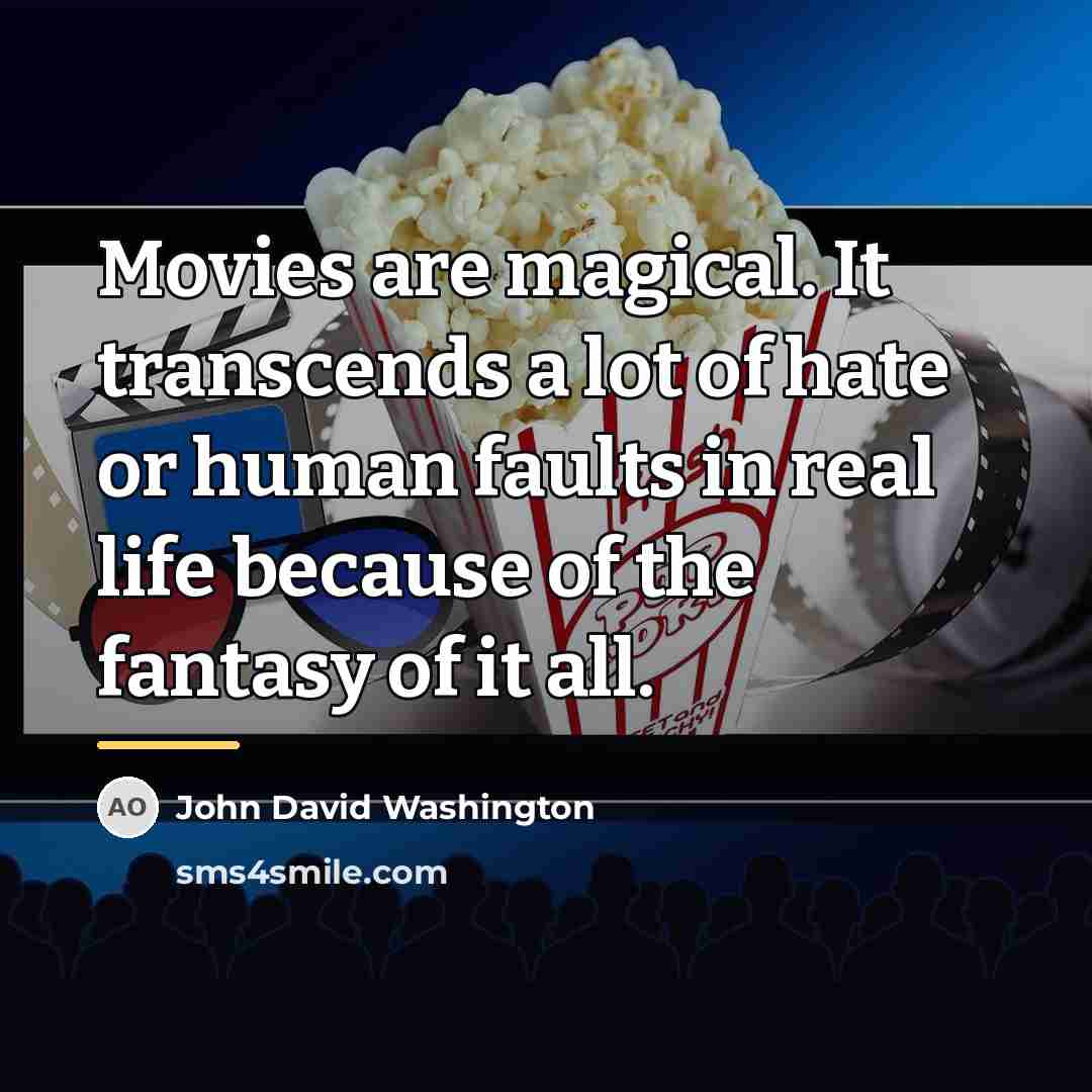 “Movies are magical. It transcends a lot of hate or…” quote by John David Washington