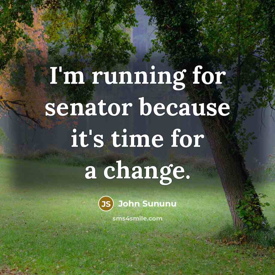 “I'm running for senator because it's time for a change.…” quote by John Sununu
