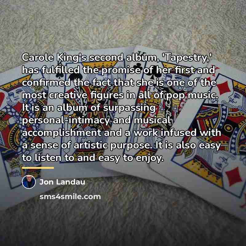 “Carole King's second album, 'Tapestry,' has fulfilled the promise of…” quote by Jon Landau