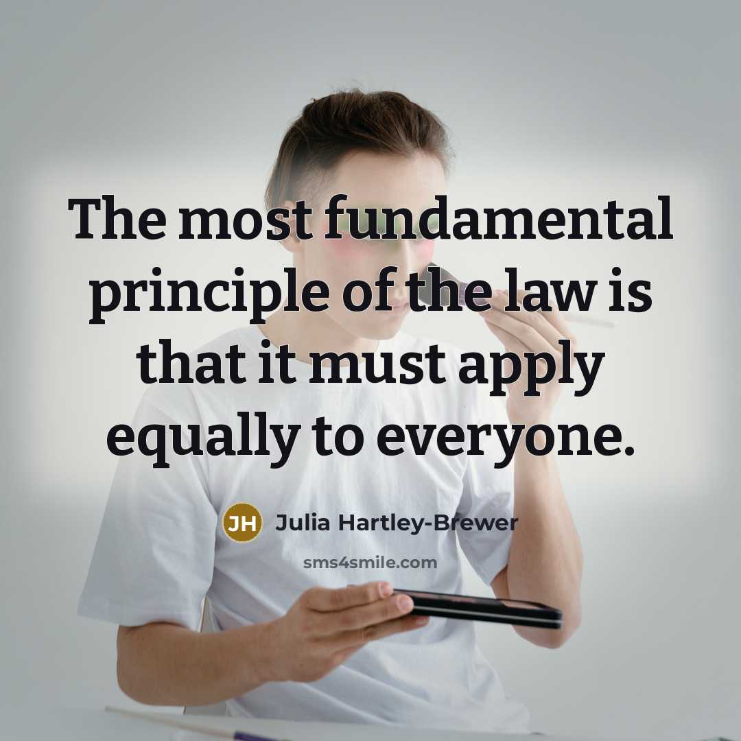 “The most fundamental principle of the law is that it…” quote by Julia Hartley-Brewer