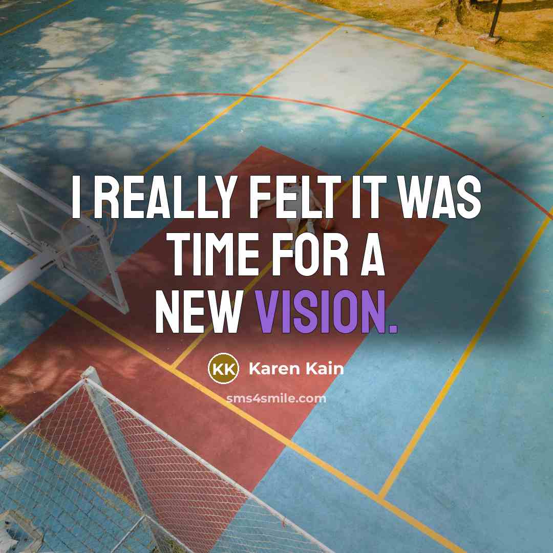 “I really felt it was time for a new vision.…” quote by Karen Kain