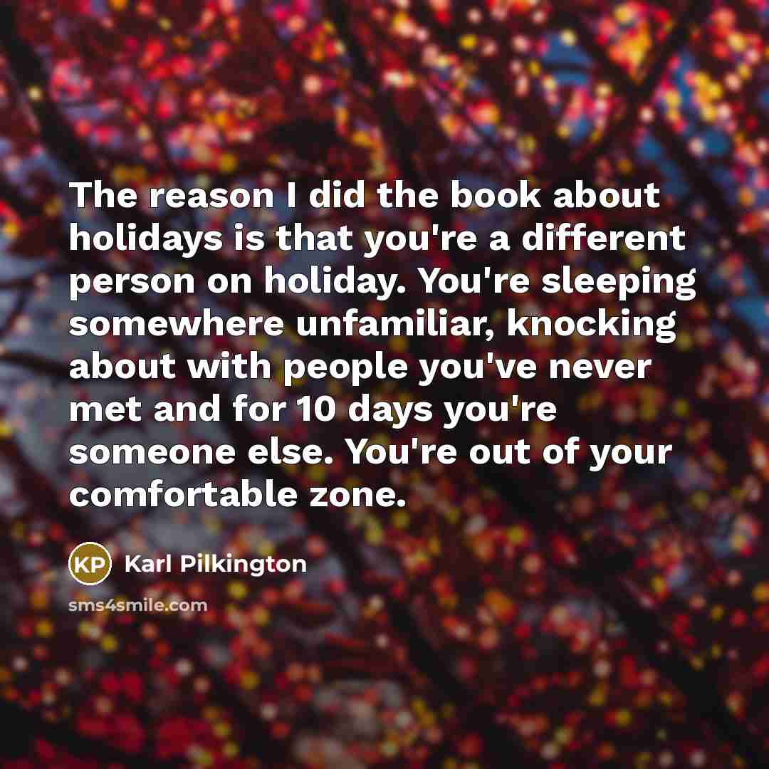 “The reason I did the book about holidays is that…” quote by Karl Pilkington
