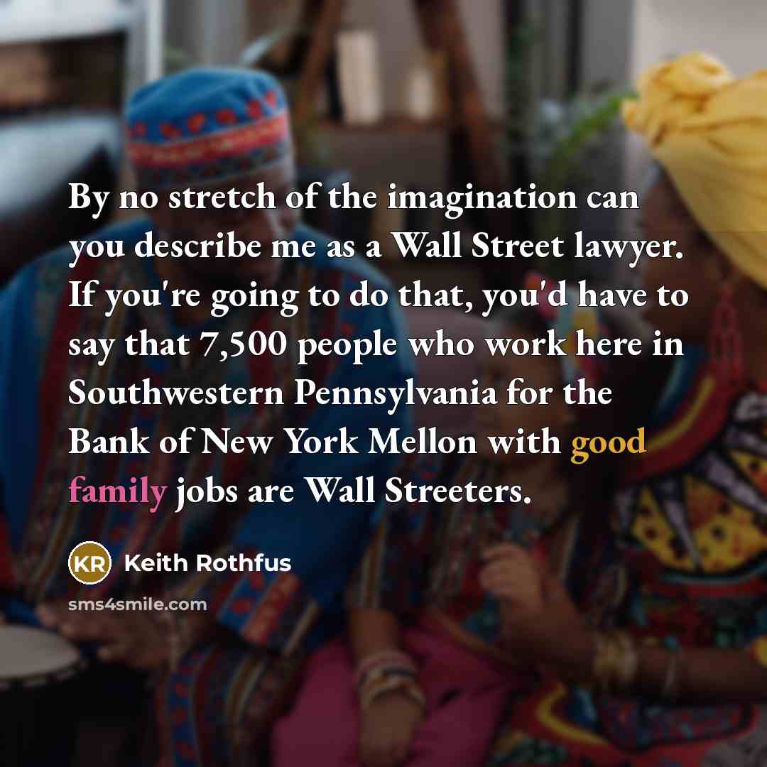 “By no stretch of the imagination can you describe me…” quote by Keith Rothfus