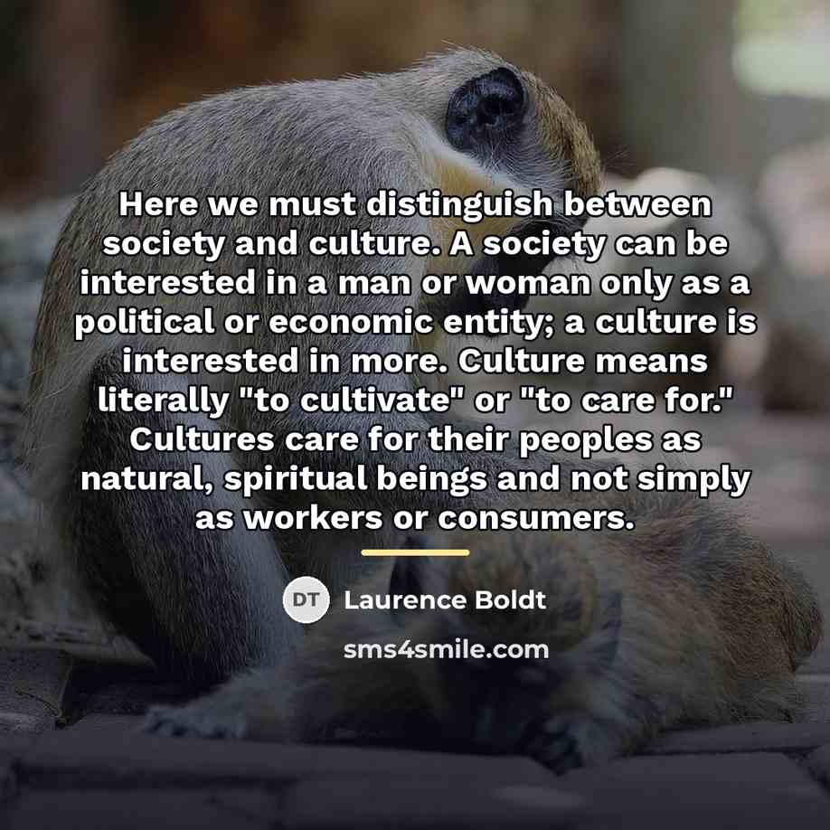 “Here we must distinguish between society and culture. A society…” quote by Laurence Boldt