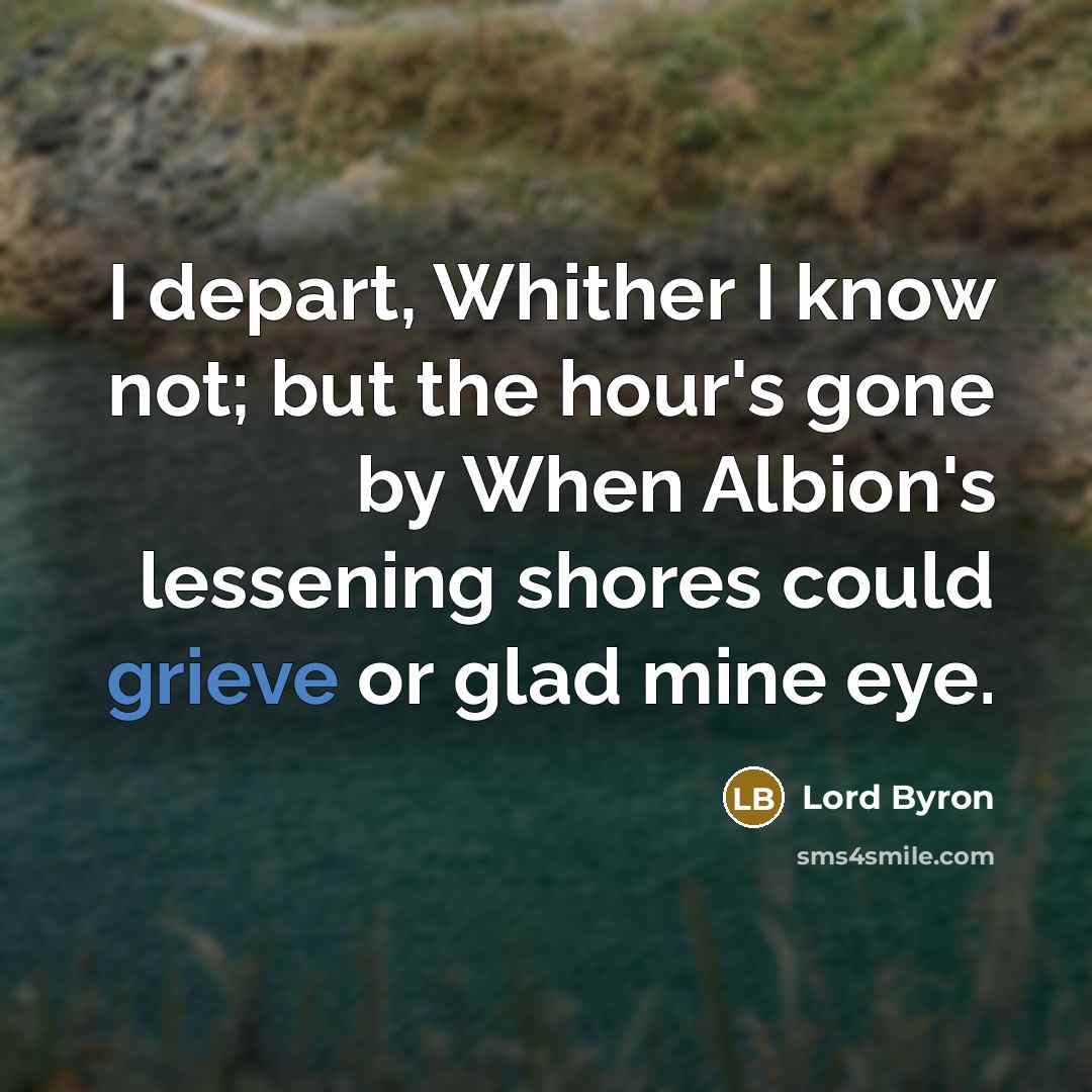 “I depart, Whither I know not; but the hour's gone…” quote by Lord Byron