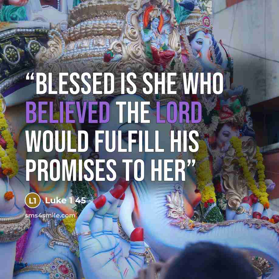 “Blessed is she who believed the Lord would fulfill His promises to her” quote by Luke 1 45