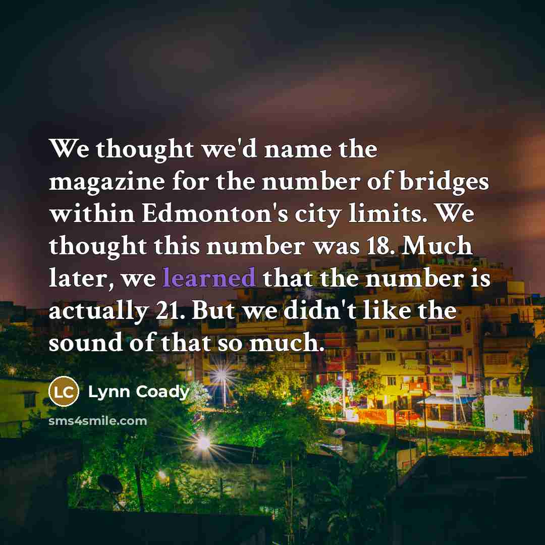 “We thought we'd name the magazine for the number of…” quote by Lynn Coady