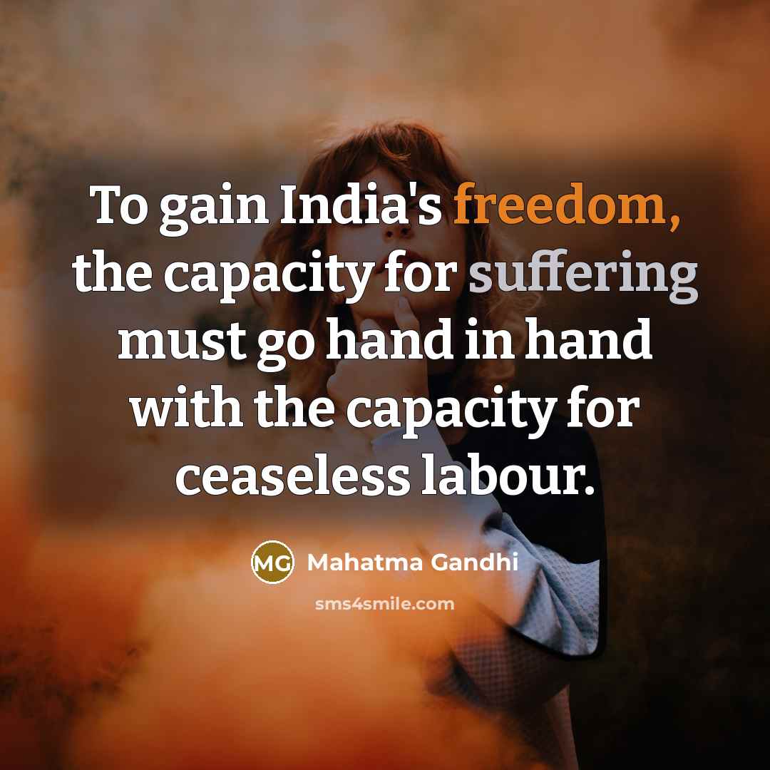 “To gain India's freedom, the capacity for suffering must go…” quote by Mahatma Gandhi