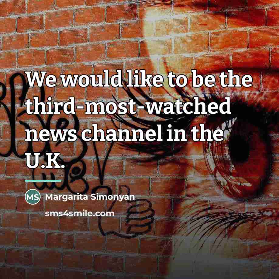 “We would like to be the third-most-watched news channel in…” quote by Margarita Simonyan