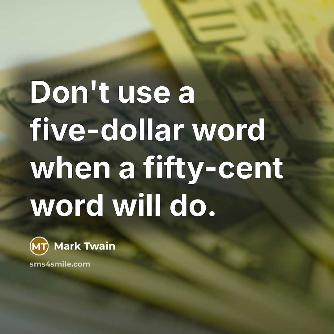 “Don't use a five-dollar word when a fifty-cent word will…” quote by Mark Twain