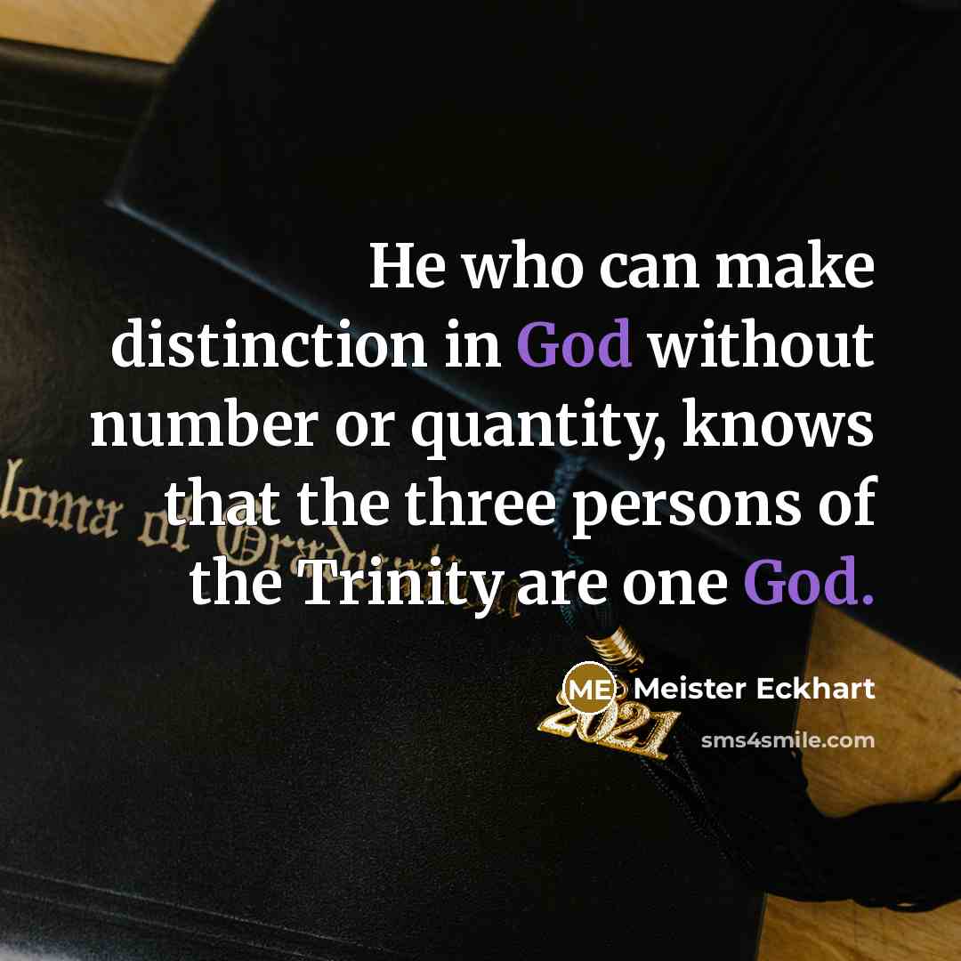 “He who can make distinction in God without number or…” quote by Meister Eckhart