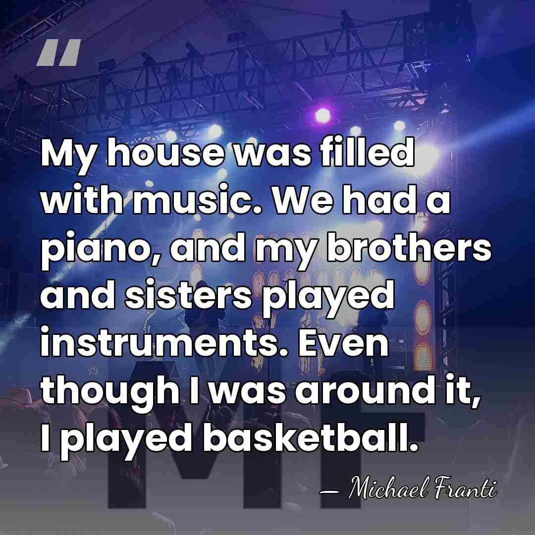 My house was filled with music. We had a piano, and my&hellip; - Michael Franti