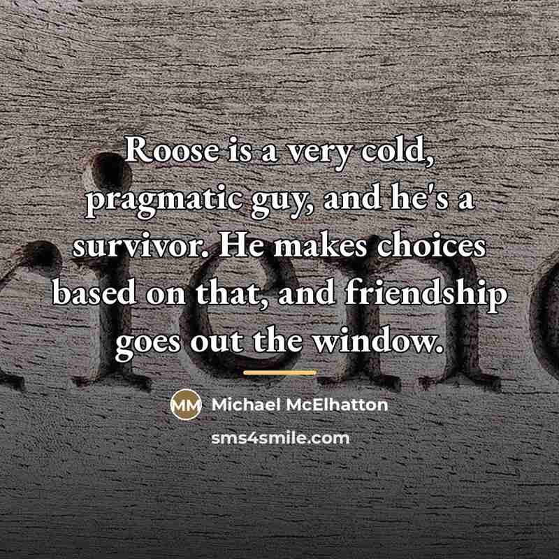 “Roose is a very cold, pragmatic guy, and he's a…” quote by Michael McElhatton
