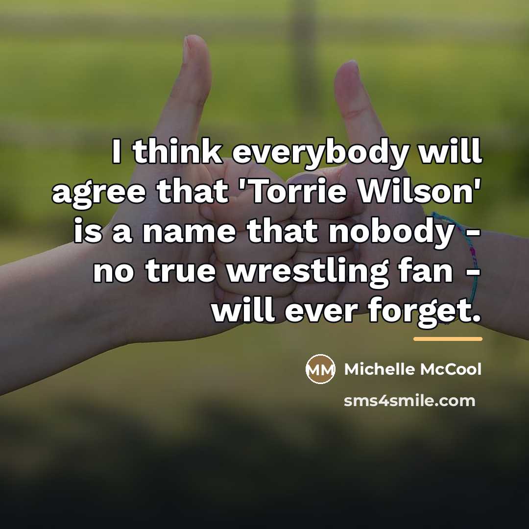 “I think everybody will agree that 'Torrie Wilson' is a…” quote by Michelle McCool