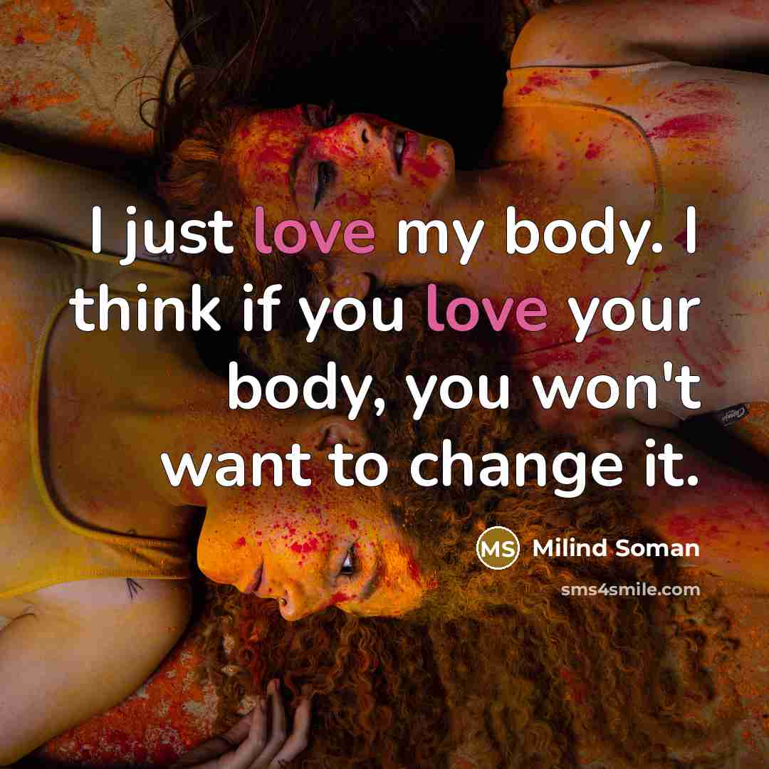 “I just love my body. I think if you love…” quote by Milind Soman