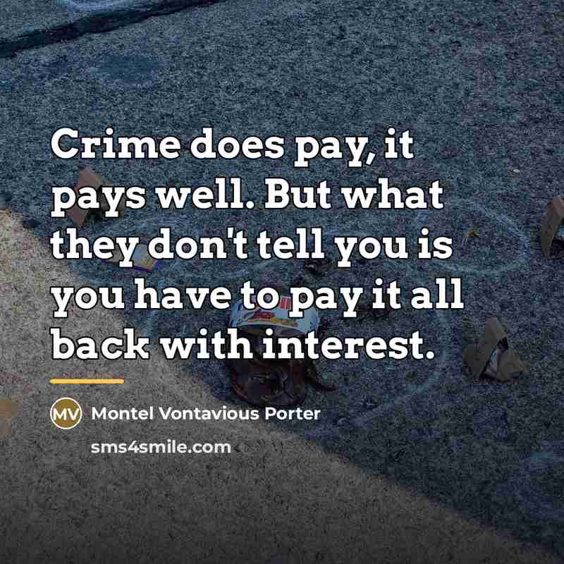 “Crime does pay, it pays well. But what they don't…” quote by Montel Vontavious Porter
