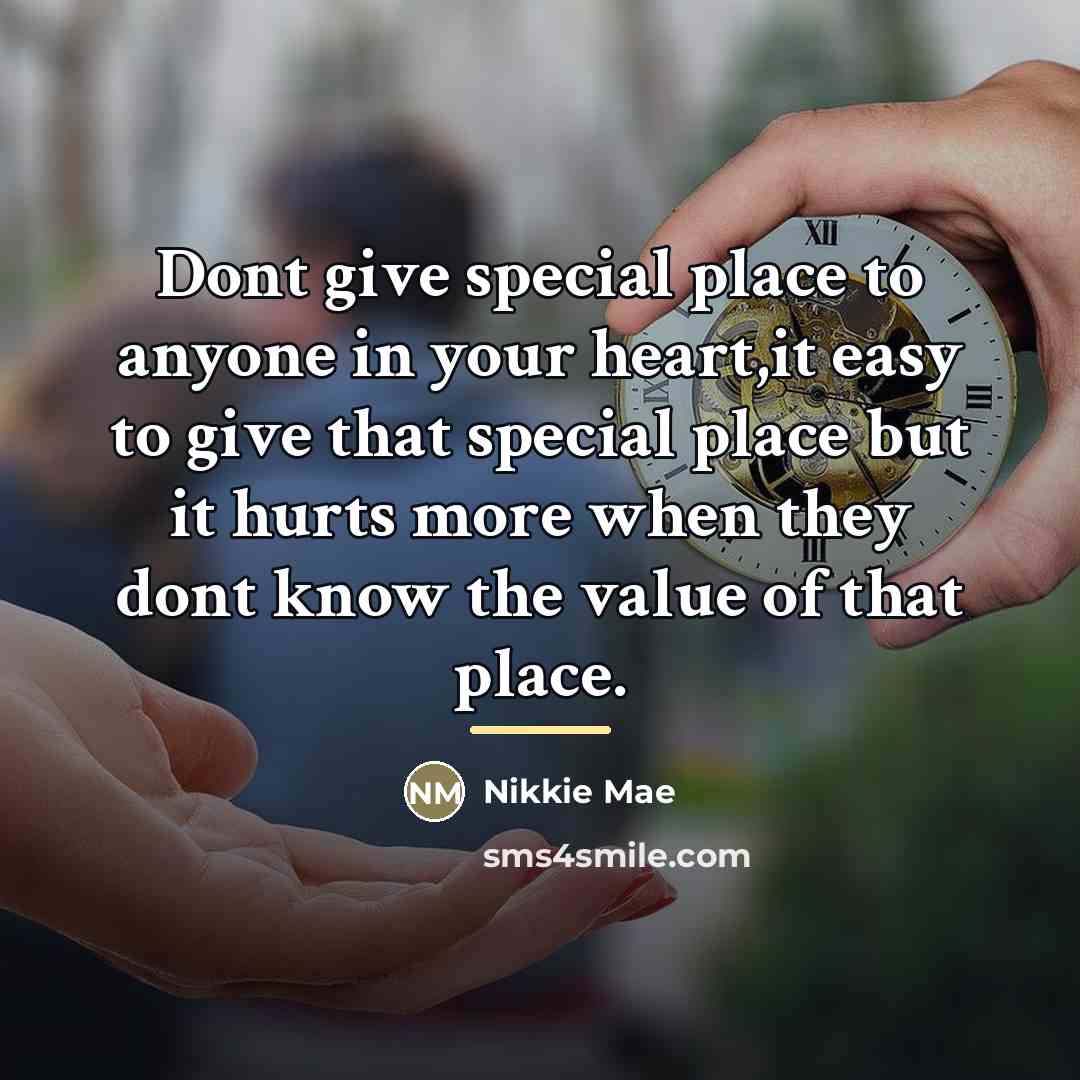 “Dont give special place to anyone in your heart,it easy…” quote by Nikkie Mae