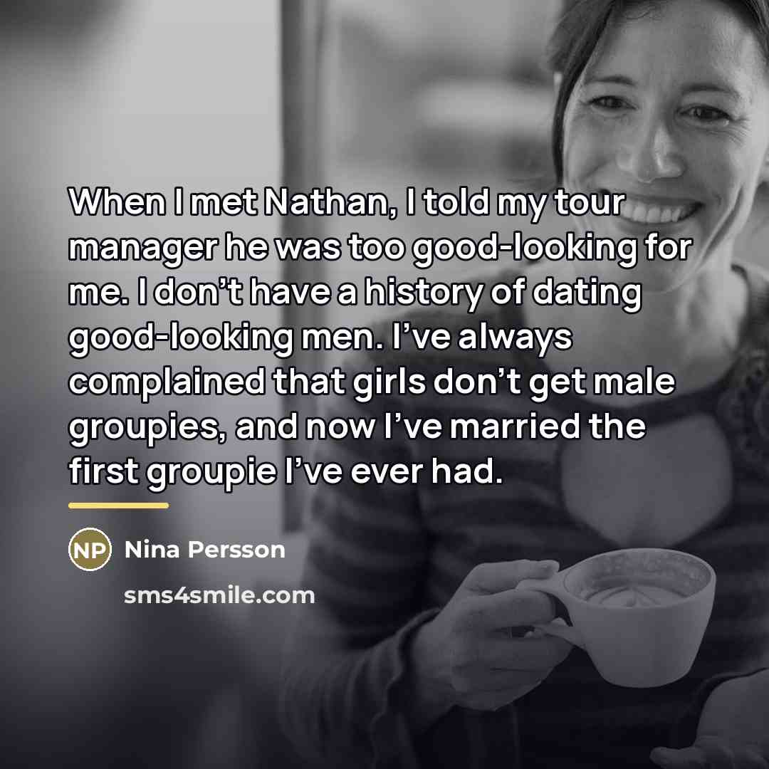 “When I met Nathan, I told my tour manager he…” quote by Nina Persson
