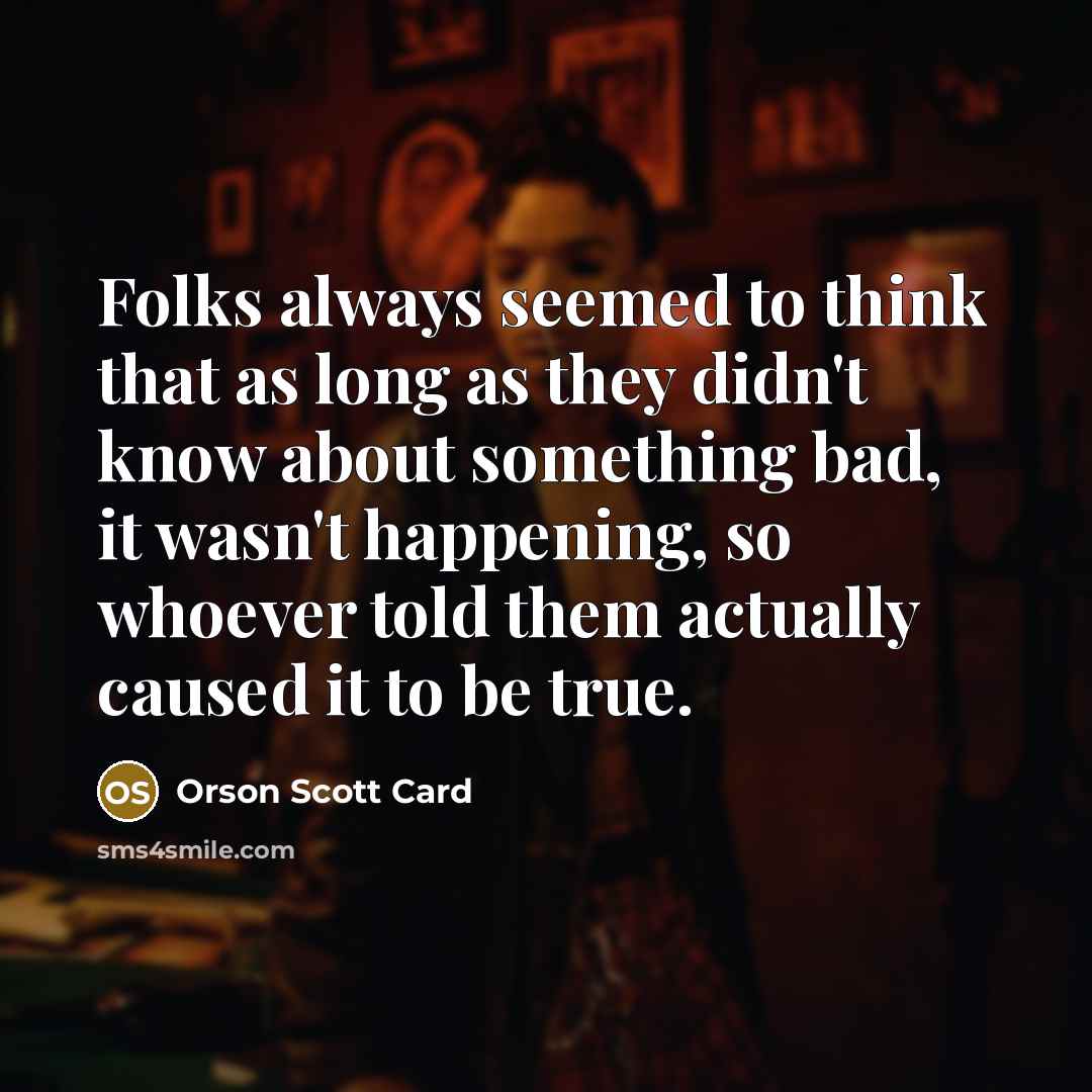 “Folks always seemed to think that as long as they…” quote by Orson Scott Card