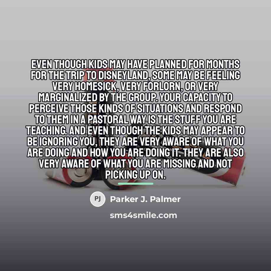 “Even though kids may have planned for months for the…” quote by Parker J. Palmer