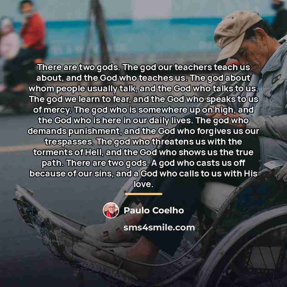 “There are two gods. The god our teachers teach us…” quote by Paulo Coelho