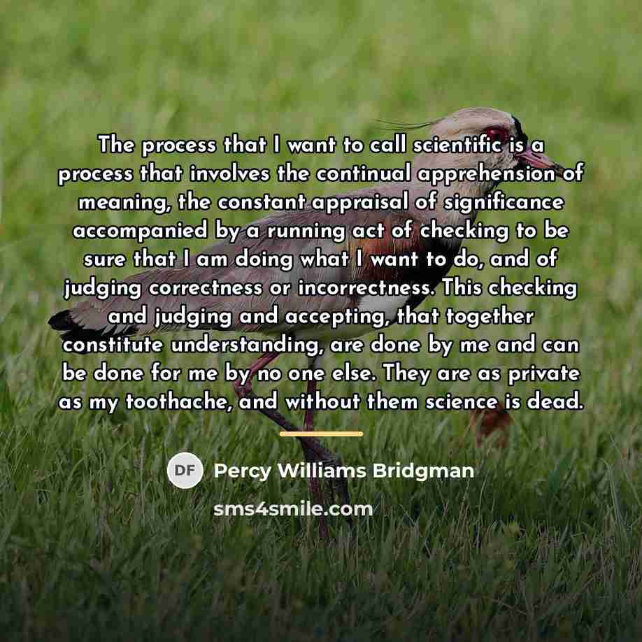 “The process that I want to call scientific is a…” quote by Percy Williams Bridgman