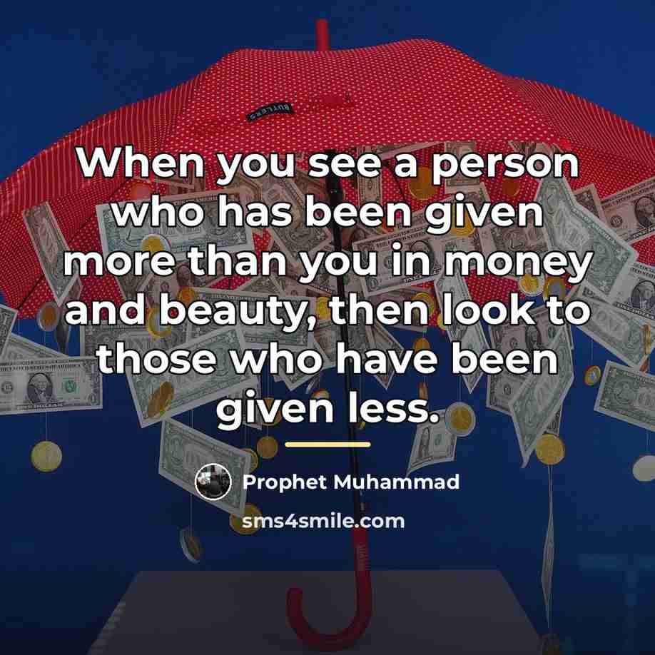 “When you see a person who has been given more…” quote by Prophet Muhammad