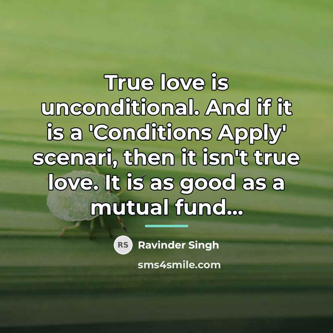 “True love is unconditional. And if it is a 'Conditions…” quote by Ravinder Singh