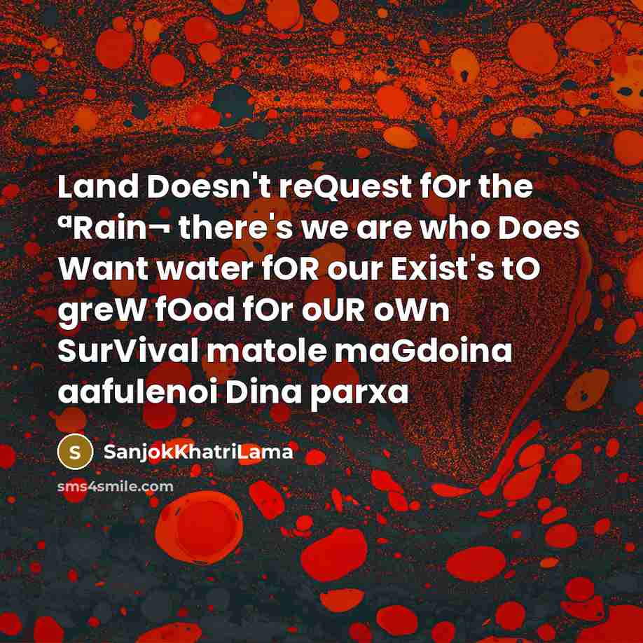 “Land Doesn't reQuest fOr the ªRain¬ there's we are who…” quote by SanjokKhatriLama