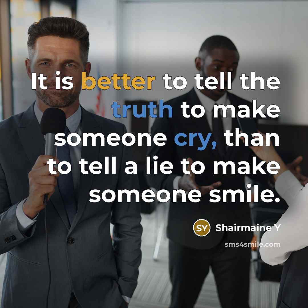 “It is better to tell the truth to make someone…” quote by Shairmaine Y