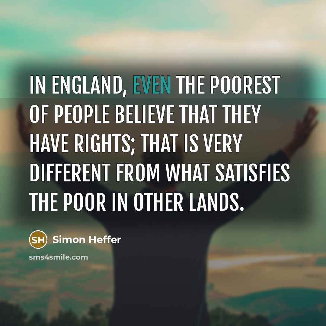 “In England, even the poorest of people believe that they…” quote by Simon Heffer