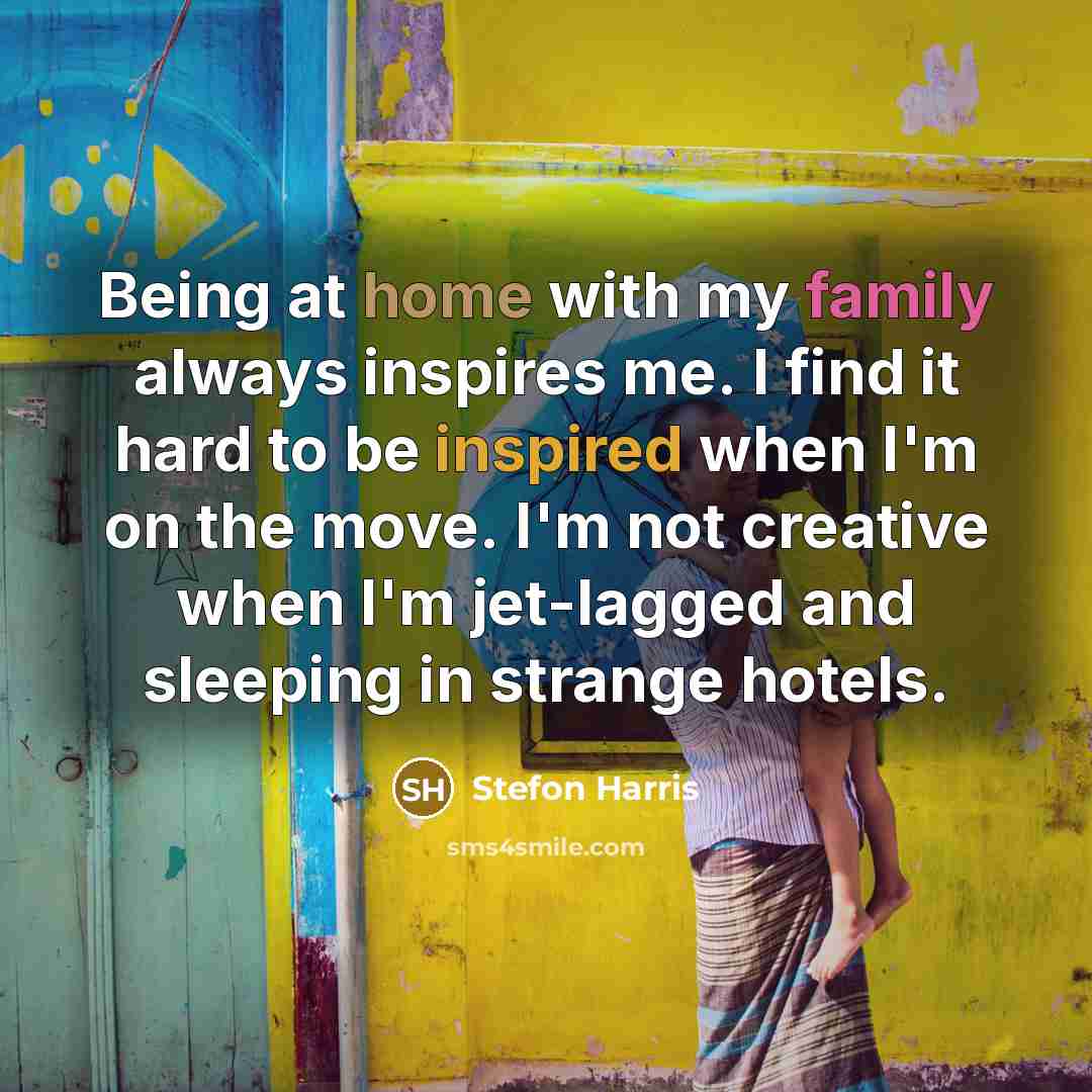 “Being at home with my family always inspires me. I…” quote by Stefon Harris