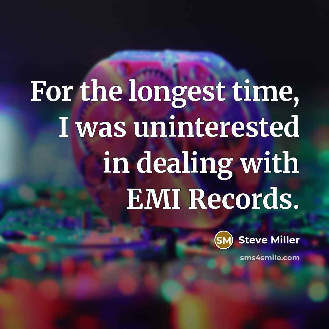 “For the longest time, I was uninterested in dealing with…” quote by Steve Miller