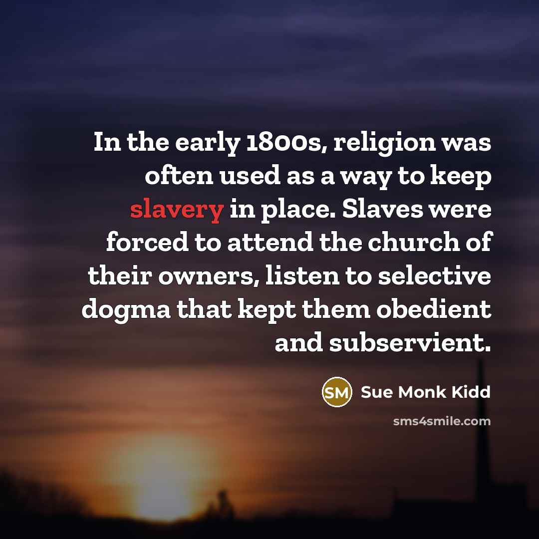 “In the early 1800s, religion was often used as a…” quote by Sue Monk Kidd