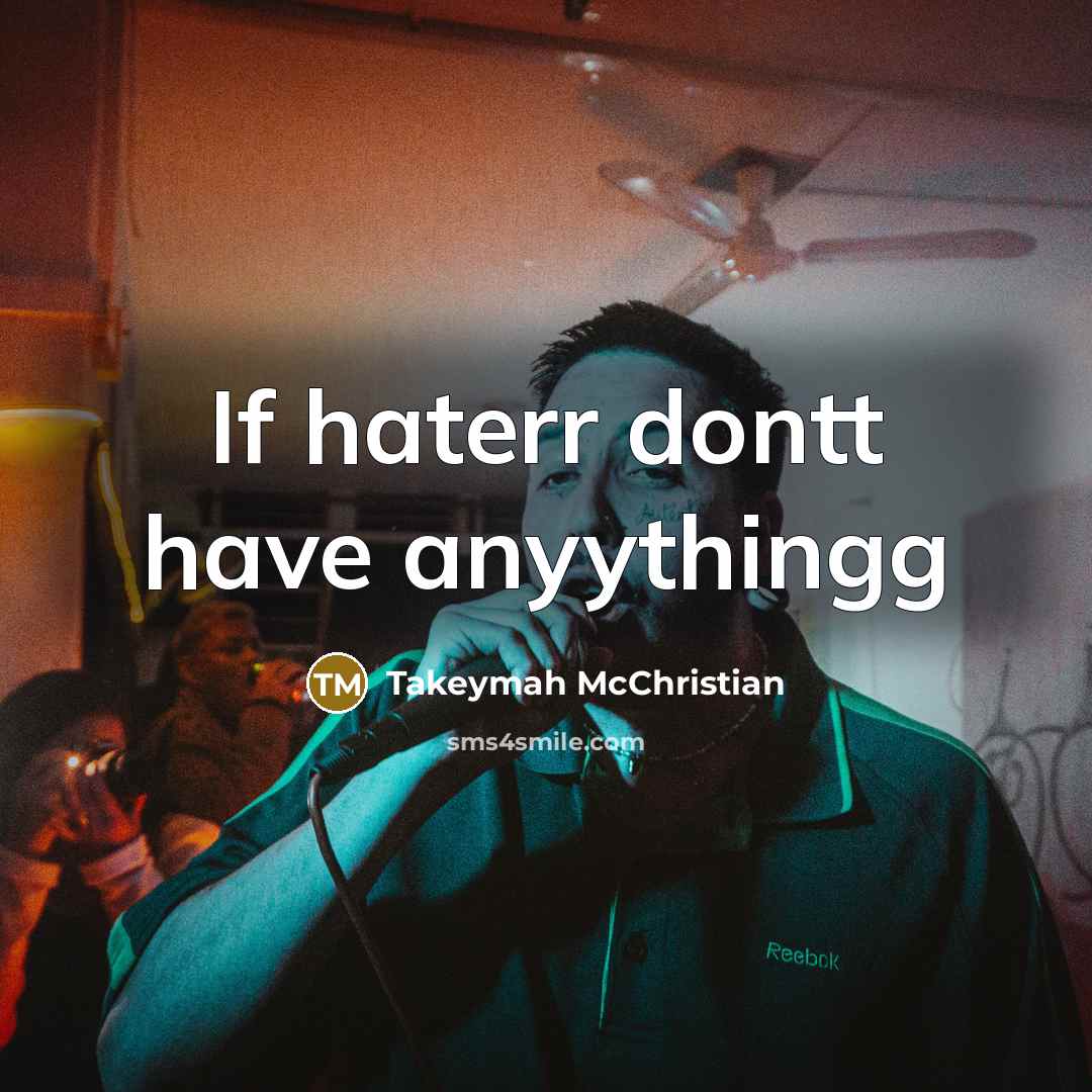 “If haterr dontt have anyythingg” quote by Takeymah McChristian